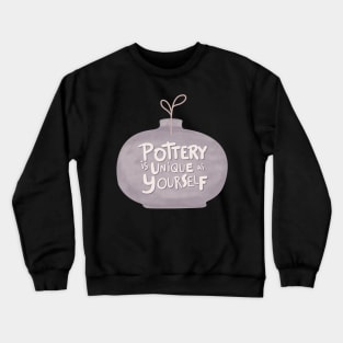 Pottery is unique Crewneck Sweatshirt